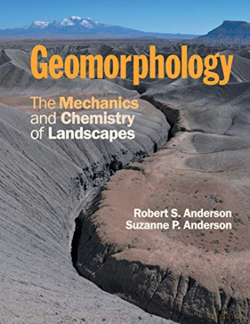Geomorphology: The Mechanics and Chemistry of Landscapes - Robert S. Anderson [KSIĄŻKA]