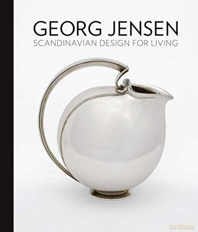 Georg Jensen: Scandinavian Design for Living (Art Institute of Chicago) - Alison Fisher [KSIĄŻKA]