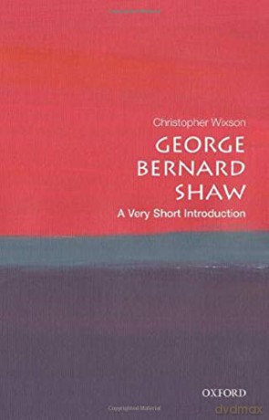 George Bernard Shaw: A Very Short Introduction (Very Short Introductions) - Christopher Wixson [KSIĄŻKA]