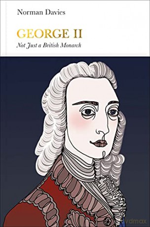 George II (Penguin Monarchs): Not Just a British Monarch - Norman Davies [KSIĄŻKA]