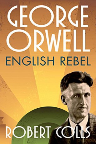George Orwell: English Rebel - Robert Colls [KSIĄŻKA]