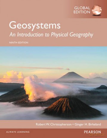 Geosystems: An Introduction to Physical Geography, Global Edition - Robert Christopherson [KSIĄŻKA]
