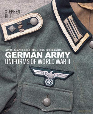 German Army Uniforms of World War II: A photographic guide to clothing, insignia and kit - Stephen Bull [KSIĄŻKA]