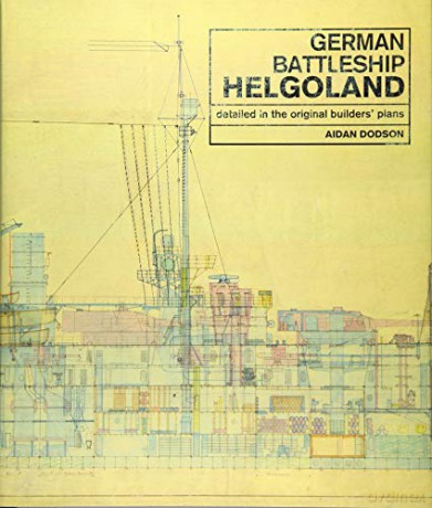 German Battleship Helgoland: as detailed in the original builders' plans - Aidan Dodson [KSIĄŻKA]