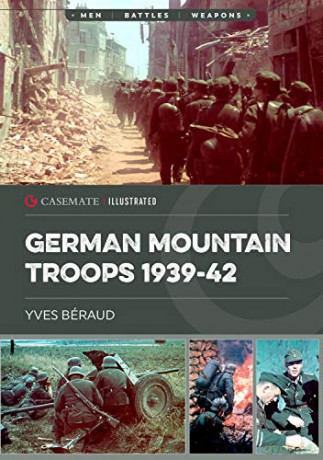 German Mountain Troops 1939-42: CIS0020 (Casemate Illustrated) - Yves Beraud [KSIĄŻKA]