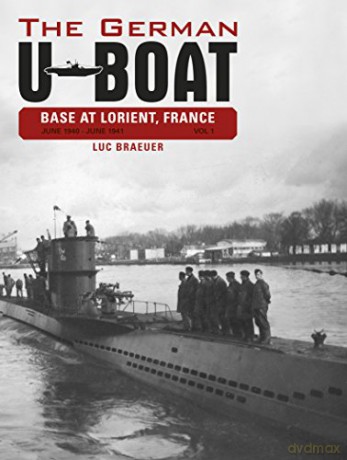 German U-Boat Base at Lorient, France: 1: June 1940-June 1941 - Luc Braeuer [KSIĄŻKA]