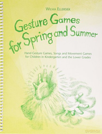 Gesture Games for Spring and Summer: Hand Gesture Games, Songs and Movement Games for Children in Kindergarten and the Lower Grades - Wilma Ellersiek [KSIĄŻKA]