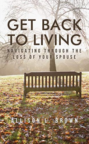 Get Back to Living: Navigating Through the Loss of Your Spouse - Allison L. Brown [KSIĄŻKA]