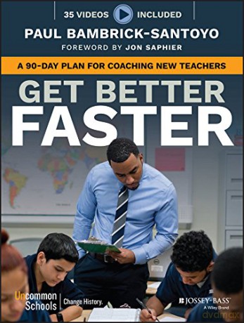 Get Better Faster: A 90-Day Plan for Coaching New Teachers - Paul Bambrick-Santoyo [KSIĄŻKA]