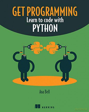 Get Programming: Learn to code with Python - Ana Bell [KSIĄŻKA]