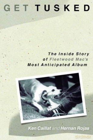 Get Tusked: The Inside Story of Fleetwood Mac's Most Anticipated Album - Ken Caillat [KSIĄŻKA]