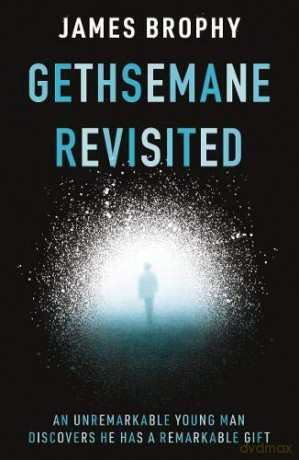 Gethsemane Revisited - James Brophy [KSIĄŻKA]