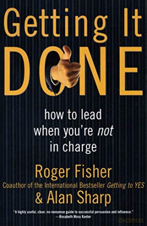 Getting It Done: How to Lead When You're Not in Charge - Roger Fisher [KSIĄŻKA]