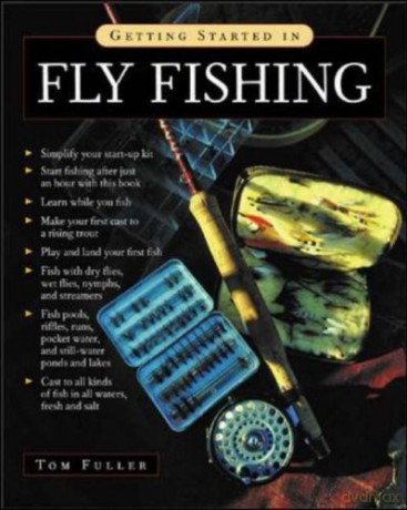Getting Started in Fly Fishing (INTERNATIONAL MARINE-RMP) - Tom Fuller [KSIĄŻKA]