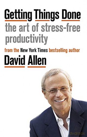 Getting Things Done: The Art of Stress-free Productivity - David Allen [KSIĄŻKA]