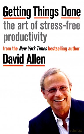 Getting Things Done: The Art of Stress-free Productivity - David Allen [KSIĄŻKA]