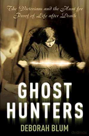 Ghost Hunters - Deborah Blum [KSIĄŻKA]