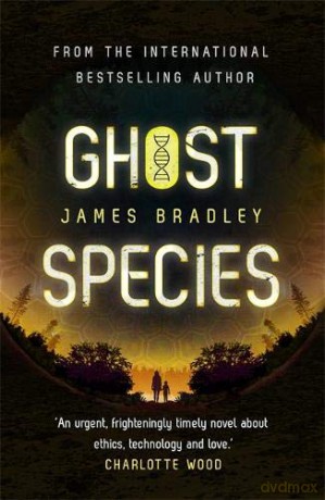 Ghost Species: The environmental thriller longlisted for the BSFA Best Novel Award - James Bradley [KSIĄŻKA]