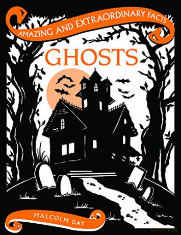 Ghosts (Amazing and Extraordinary Facts) - Malcolm Day [KSIĄŻKA]