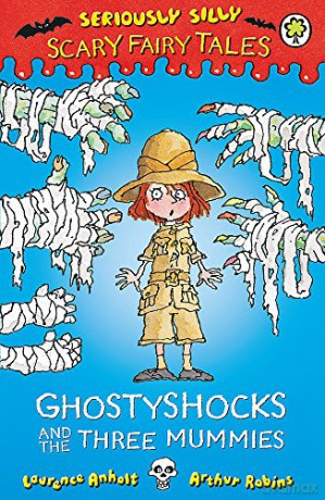 Ghostyshocks and the Three Mummies (Seriously Silly: Scary Fairy Tales) - Laurence Anholt [KSIĄŻKA]