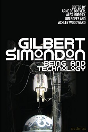 Gilbert Simondon: Being and Technology - Arne De Boever [KSIĄŻKA]