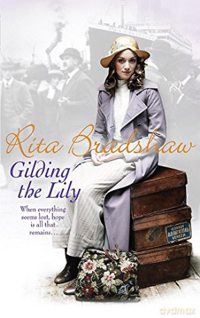 Gilding the Lily: A captivating saga of love, sisters and tragedy - Rita Bradshaw [KSIĄŻKA]
