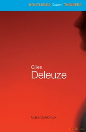 Gilles Deleuze (Routledge Critical Thinkers) - Claire Colebrook [KSIĄŻKA]