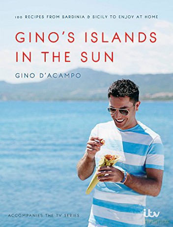 Gino's Islands in the Sun: 100 recipes from Sardinia and Sicily to enjoy at home - Gino D'Acampo [KSIĄŻKA]