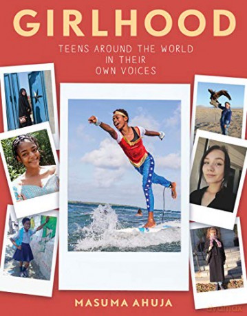 Girlhood: Teens Around the World in Their Own Voices [KSIĄŻKA]