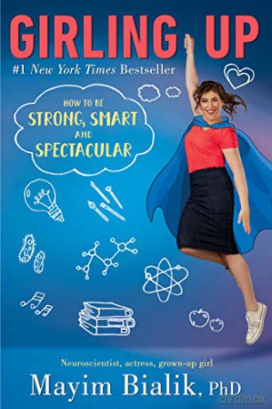 Girling Up: How to Be Strong, Smart and Spectacular - Mayim Bialik [KSIĄŻKA]