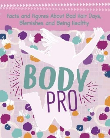 Girlology: Body Pro: Facts and Figures About Bad Hair Days, Blemishes and Being Healthy - Erin Falligant [KSIĄŻKA]