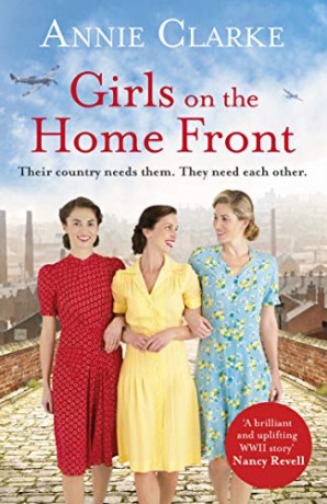 Girls on the Home Front: An inspiring wartime story of friendship and courage (Factory Girls) - Annie Clarke [KSIĄŻKA]