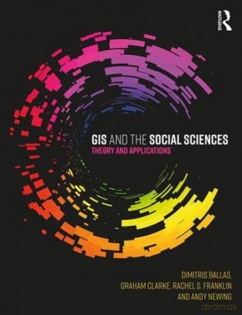 GIS and the Social Sciences: Theory and Applications - Dimitris Ballas [KSIĄŻKA]