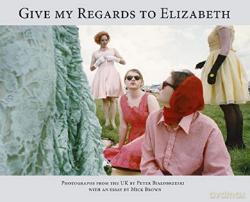 Give My Regards to Elizabeth - Peter Bialobreszki [KSIĄŻKA]