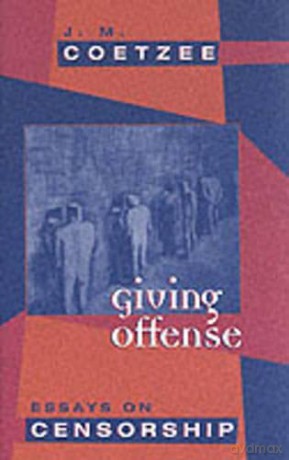 Giving Offense: Essays on Censorship - J. M. Coetzee [KSIĄŻKA]