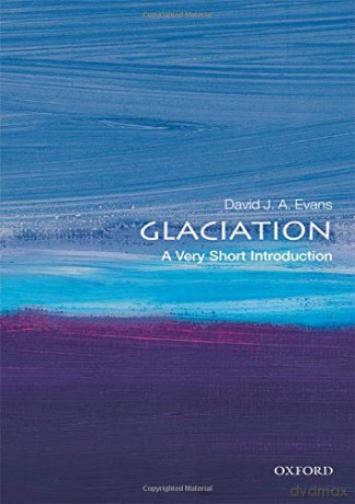Glaciation: A Very Short Introduction (Very Short Introductions) - David J. A. Evans [KSIĄŻKA]