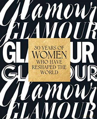 Glamour: 30 Years of Women Who Have Reshaped the World - Glamour Magazine [KSIĄŻKA]