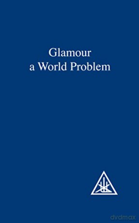 Glamour: A World Problem - Alice A. Bailey [KSIĄŻKA]
