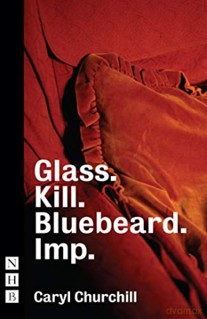 Glass. Kill. Bluebeard. Imp. (NHB Modern Plays) - Caryl Churchill [KSIĄŻKA]