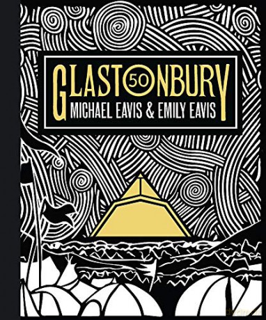 Glastonbury 50: The Official Story of Glastonbury Festival - Emily Eavis [KSIĄŻKA]