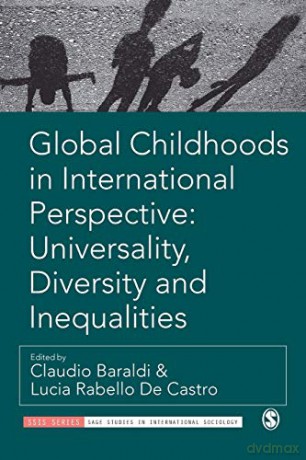 Global Childhoods in International Perspective: Universality, Diversity and Inequalities (SAGE Studies in International Sociology) - Claudio Baraldi [KSIĄŻKA]