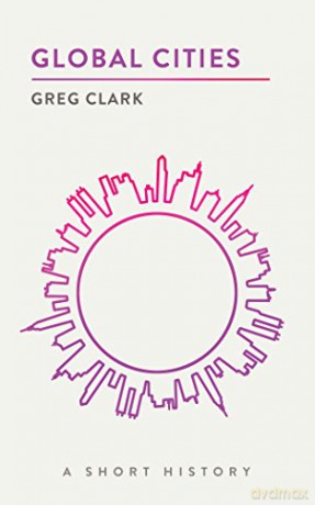 Global Cities: A Short History (The Short Histories) - Greg Clark [KSIĄŻKA]