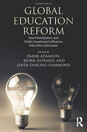 Global Education Reform: How Privatization and Public Investment Influence Education Outcomes - Frank Adamson [KSIĄŻKA]