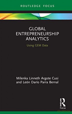 Global Entrepreneurship Analytics: Using GEM Data (Routledge Focus on Business and Management) - León Darío Parra Bernal [KSIĄŻKA]