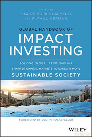 Global Handbook of Impact Investing: Solving Global Problems Via Smarter Capital Markets Towards A More Sustainable Society - Elsa De Morais Sarmento [KSIĄŻKA]