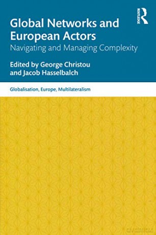 Global Networks and European Actors: Navigating and Managing Complexity (Globalisation, Europe, and Multilateralism) - George Christou [KSIĄŻKA]