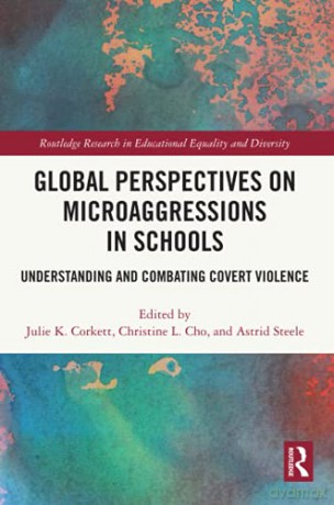 Global Perspectives on Microaggressions in Schools: Understanding and Combating Covert Violence (Routledge Research in Educational Equality and Diversity) - Julie K. Corkett [KSIĄŻKA]