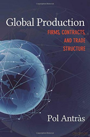 Global Production: Firms, Contracts, and Trade Structure (CREI Lectures in Macroeconomics) - Pol Antras [KSIĄŻKA]