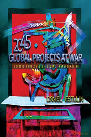 Global Projects at War: Tectonic Processes of Global Transformation - Daniel Estulin [KSIĄŻKA]