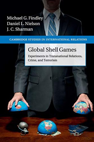 Global Shell Games: Experiments In Transnational Relations, Crime, And Terrorism: 128 (Cambridge Studies in International Relations) - Michael G. Findley [KSIĄŻKA]